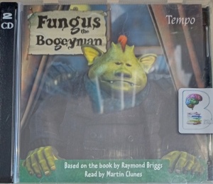 Fungus the Bogeyman written by Raymond Briggs performed by Martin Clunes on Audio CD (Abridged)